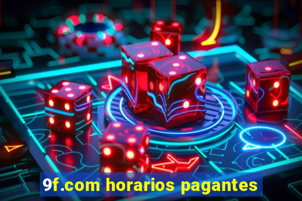 9f.com horarios pagantes